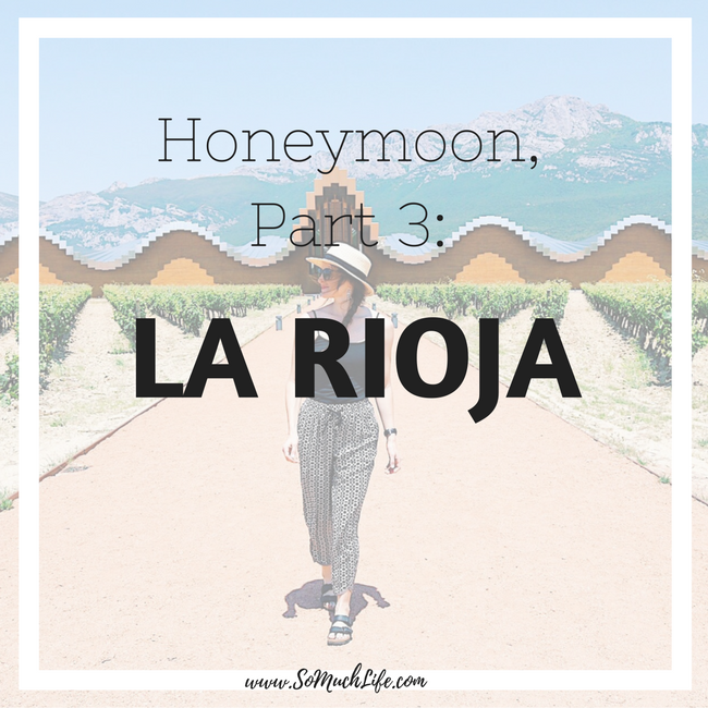 Honeymoon, Part 3: La Rioja