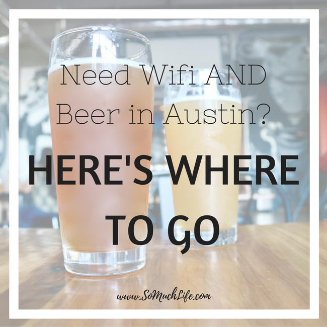 Need Wifi AND Beer in Austin?Need Wifi AND Beer in Austin? Here's Where To Go!