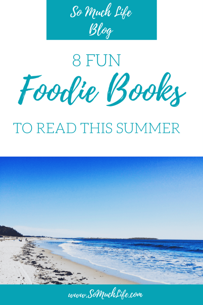 8 Fun Foodie Books To Read This Summer! 