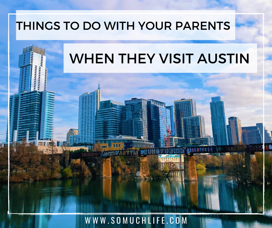 Things To Do With Your Parents When They Visit Austin - So Much Life